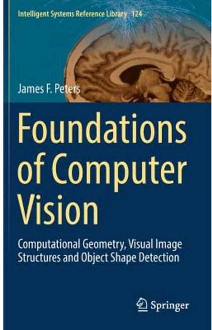 Foundations of Computer Vision: Computational Geometry Visual Image Structures and Object Shape Detection Hardcover, Springer