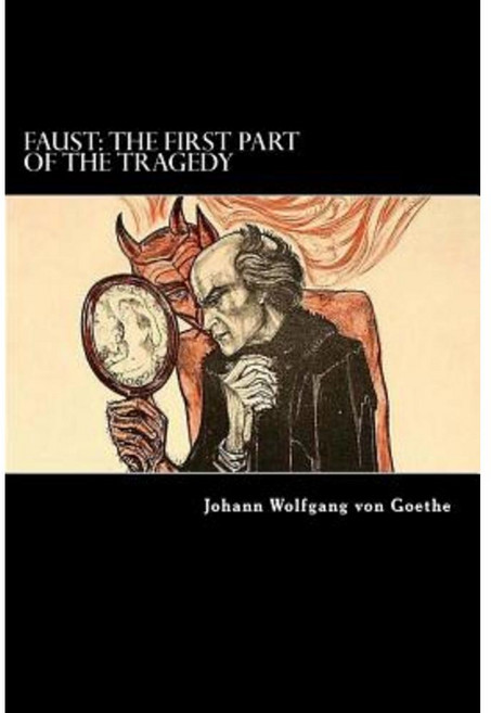 Faust: The First Part of the Tragedy Paperback, Createspace Independent Publishing Platform