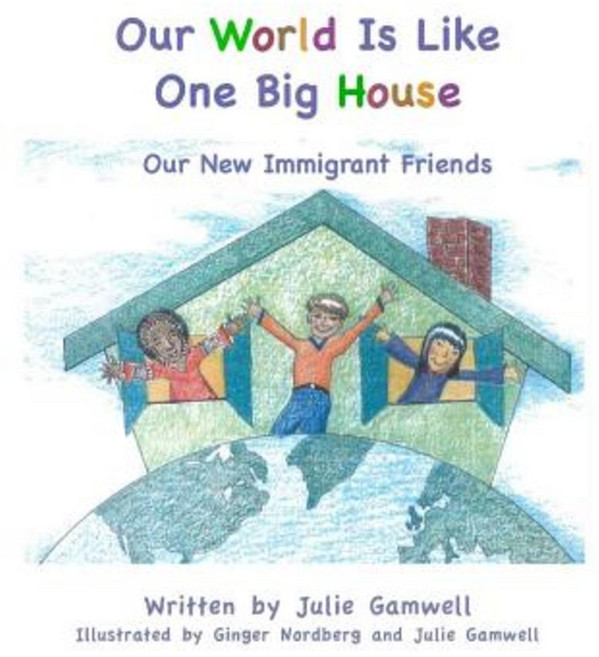 Our World Is Like One Big House: Our New Immigrant Friends Paperback, Createspace Independent Publishing Platform