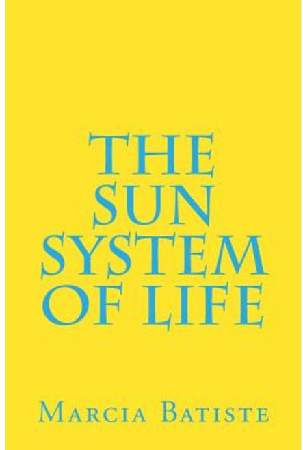 The Sun System of Life Paperback, Createspace Independent Publishing Platform