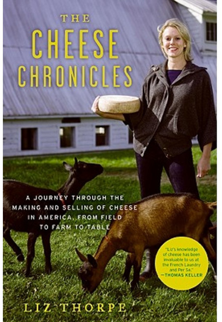 The Cheese Chronicles: A Journey Through the Making and Selling of Cheese in America from Field to Farm to Table Paperback, Ecco Press