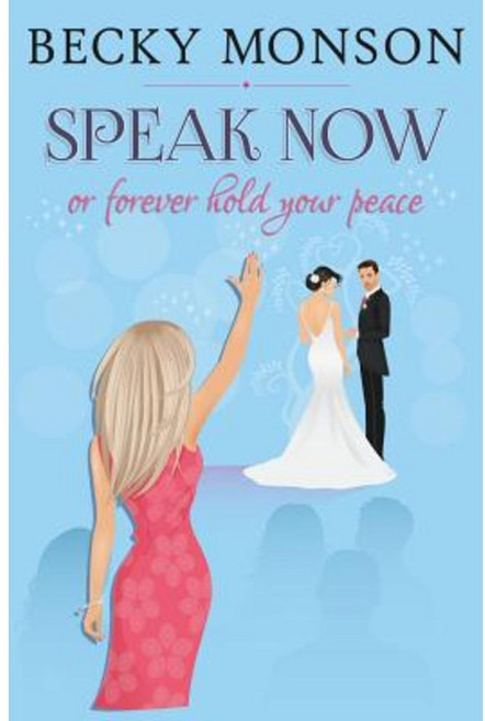 Speak Now: Or Forever Hold Your Peace Paperback, Createspace Independent Publishing Platform