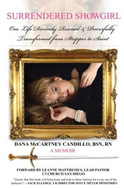 Surrendered Showgirl: One Life Divinely Rescued and Powerfully Transformed from Stripper to Saint Paperback, Purpose Publishing