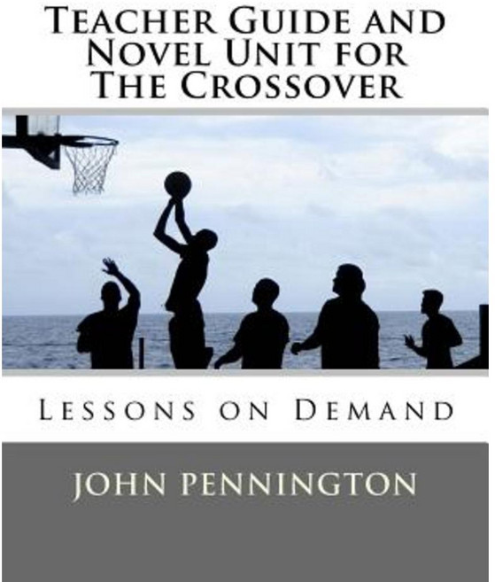 Teacher Guide and Novel Unit for the Crossover: Lessons on Demand Paperback, Createspace Independent Publishing Platform