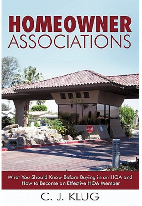 Homeowner Associations: What You Should Know Before Buying in an Hoa and How to Become an Effective Hoa Member Paperback, iUniverse