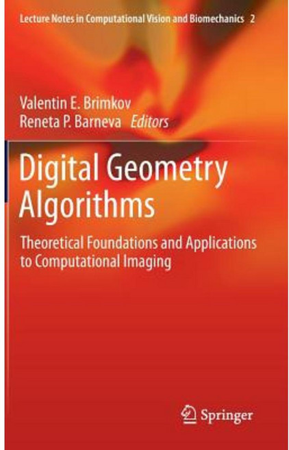 Digital Geometry Algorithms: Theoretical Foundations and Applications to Computational Imaging Hardcover, Springer