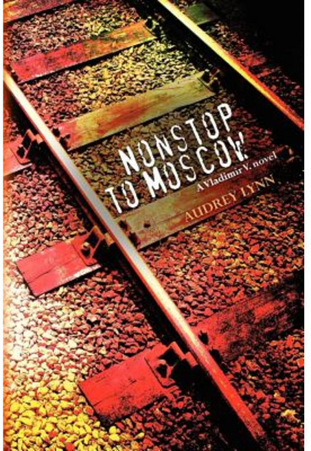 Nonstop to Moscow: A Vladimir V. Novel Paperback, Createspace Independent Publishing Platform