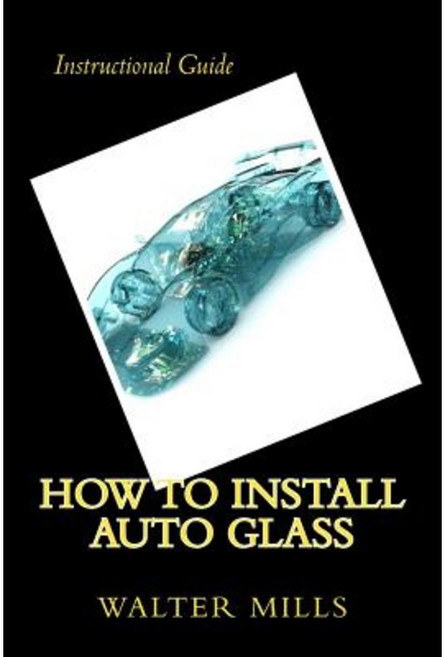 How to Install Auto Glass Paperback, Createspace Independent Publishing Platform
