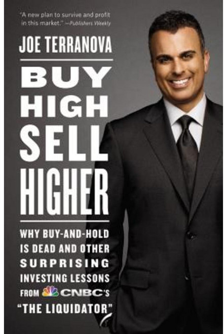 Buy High Sell Higher: Why Buy-And-Hold Is Dead and Other Investing Lessons from CNBC's "The Liquidator" Paperback, Business Plus
