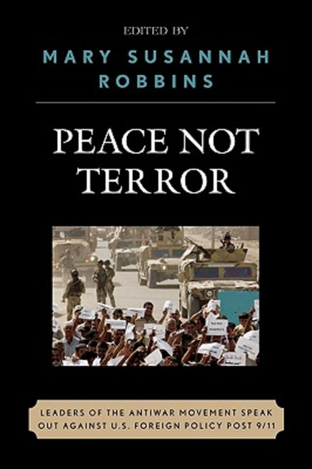 Peace Not Terror: Leaders of the Antiwar Movement Speak Out Against U.S. Foreign Policy Post 9/11 Paperback, Lexington Books