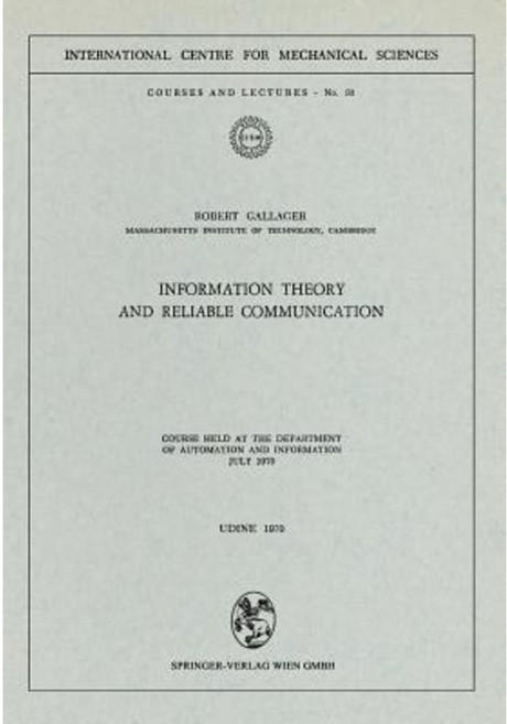 Information Theory and Reliable Communication: Course Held at the Department for Automation and Information July 1970 Paperback, Springer