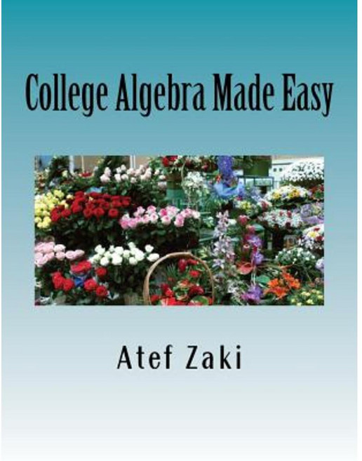 College Algebra Made Easy Paperback, Createspace Independent Publishing Platform
