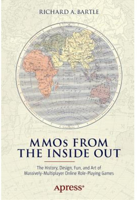 Mmos from the Inside Out: The History Design Fun and Art of Massively-Multiplayer Online Role-Playing Games Paperback, Apress