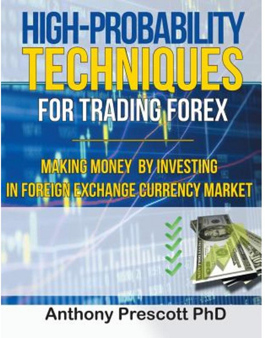 High-Probability Techniques for Trading Forex: Making Money by Investing in Foreign Exchange Currency Market Paperback, www.bnpublishing.com