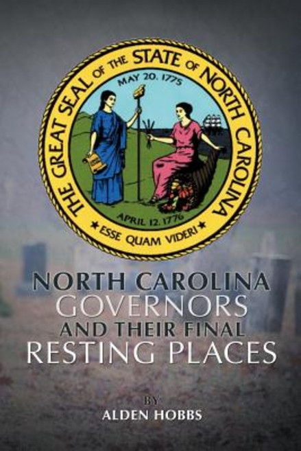 North Carolina Governors and Their Final Resting Places Paperback, Authorhouse