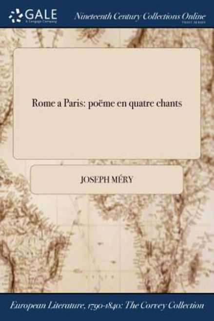 Rome a Paris: Poeme En Quatre Chants Paperback, Gale Ncco, Print Editions