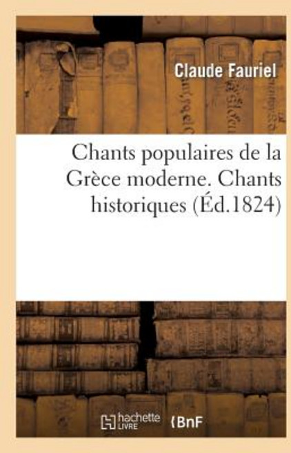 Chants Populaires de la Grece Moderne. Chants Historiques Paperback, Hachette Livre - Bnf