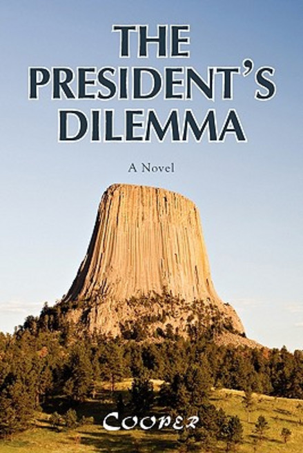 The President's Dilemma: A Zany Novel about a Marijuana Crackdown and a Moving Paperback, Xlibris Corporation