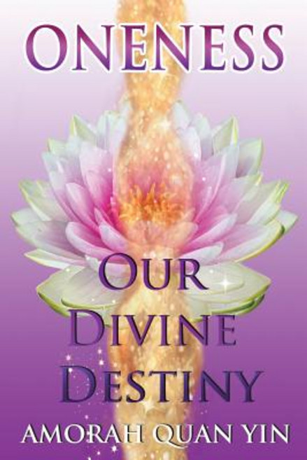 Oneness: Our Divine Destiny Paperback, Createspace
