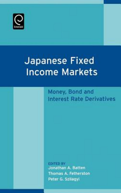 Japanese Fixed Income Markets: Money Bond and Interest Rate Derivatives Hardcover, Elsevier Science & Technology