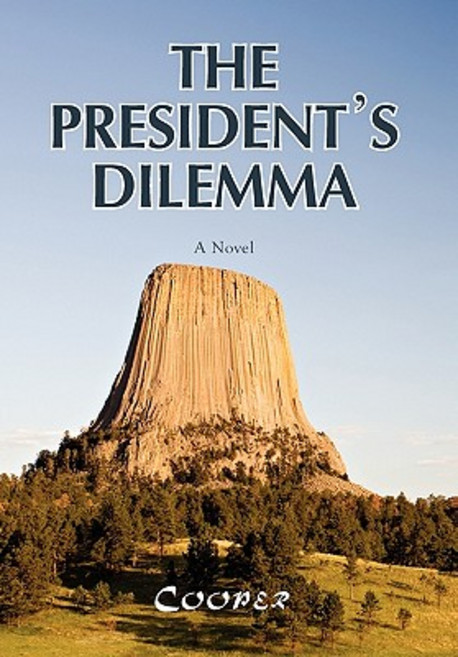 The President's Dilemma: A Zany Novel about a Marijuana Crackdown and a Moving Hardcover, Xlibris Corporation