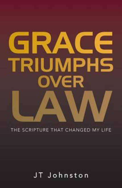 Grace Triumphs Over Law: The Scripture That Changed My Life Paperback, WestBow Press