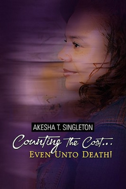 "Counting the Cost.Even Unto Death!" Paperback, Xlibris Corporation