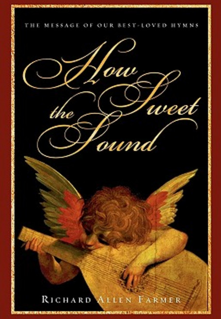 How Sweet the Sound: The Message of Our Best-Loved Hymns Paperback, InterVarsity Press