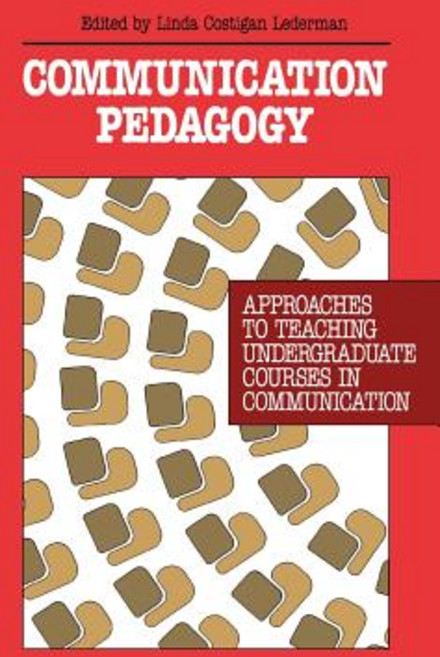 Communication Pedagogy: Approaches to Teaching Undergraduate Courses in Communication Hardcover, Ablex Publishing Corporation