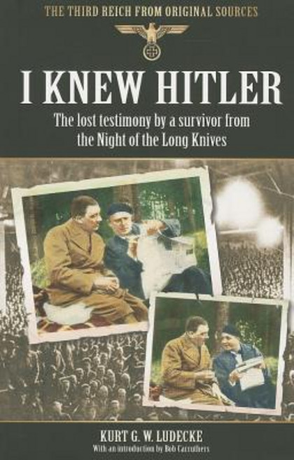 I Knew Hitler: The Lost Testimony by a Survivor from the Night of the Long Knives Paperback, Pen & Sword Books