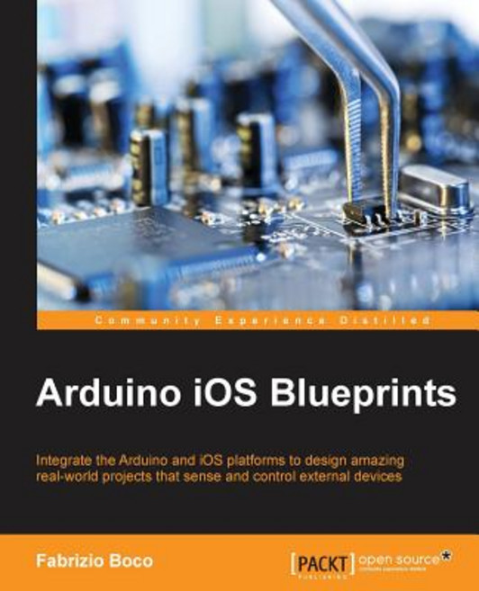 Arduino iOS Blueprints, Packt Publishing