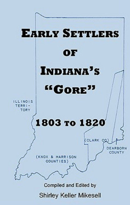 Early Settlers of Indiana's Gore 1803-1820 Paperback, Heritage Books