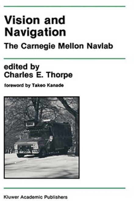 Vision and Navigation: The Carnegie Mellon Navlab Hardcover, Springer