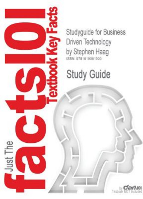 Studyguide for Business Driven Technology by Haag Stephen ISBN 9780073323060 Paperback, Cram101
