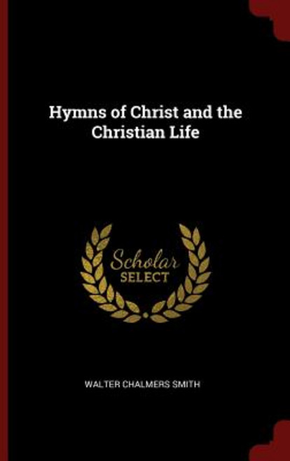 Hymns of Christ and the Christian Life Paperback, Andesite Press