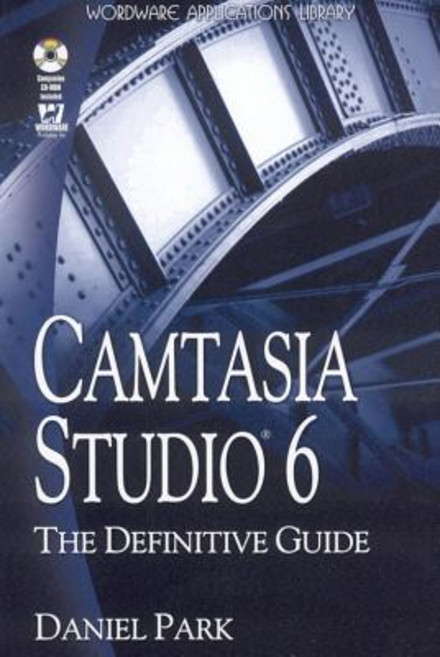 Camtasia Studio 6: The Definitive Guide [With CDROM] Paperback, Wordware Publishing