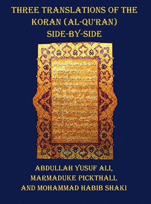Three Translations of the Koran (Al-Qur'an) - Side by Side with Each Verse Not Split Across Pages Hardcover, Benediction Classics