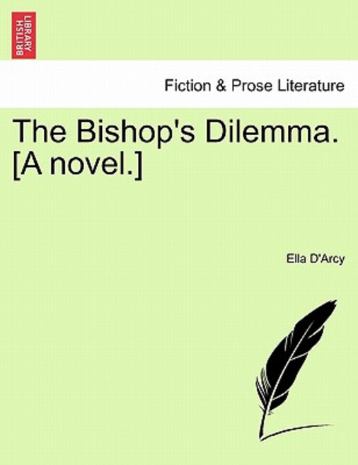 The Bishop's Dilemma. [A Novel.] Paperback, British Library, Historical Print Editions