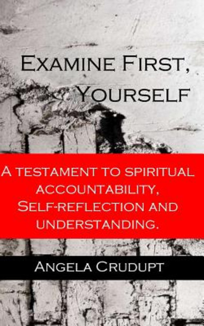 Examine First Yourself: A Testament to Spiritual Accountability Self-Reflection and Understanding Paperback, Sent by Jesus, LLC
