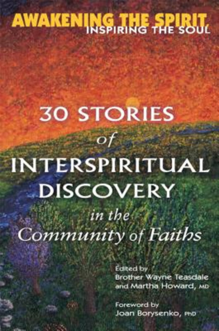 Awakening the Spirit Inspiring the Soul: 30 Stories of Interspiritual Discovery in the Community of Faiths Paperback, Skylight Paths Publishing