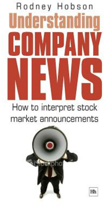 Understanding Company News: How to Interpret Stock Market Announcements Paperback, Harriman House