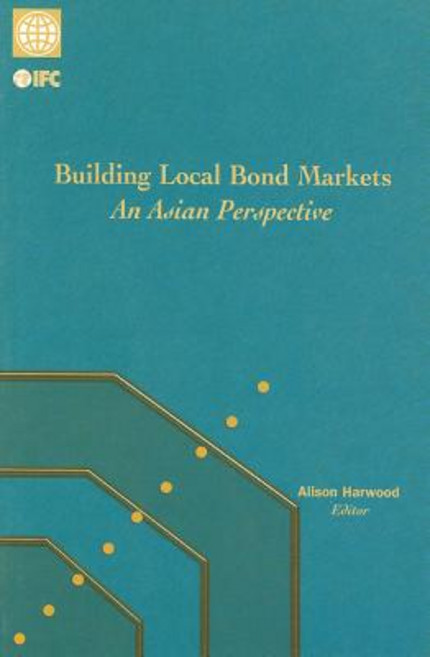 Building Local Bond Markets: An Asian Perspective Paperback, World Bank Publications