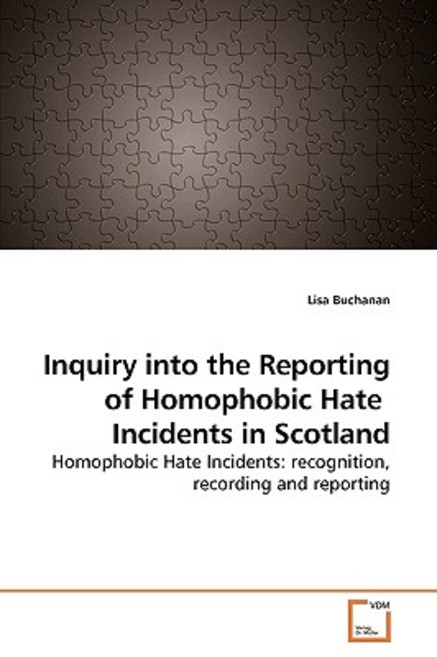 Inquiry Into the Reporting of Homophobic Hate Incidents in Scotland Paperback, VDM Verlag