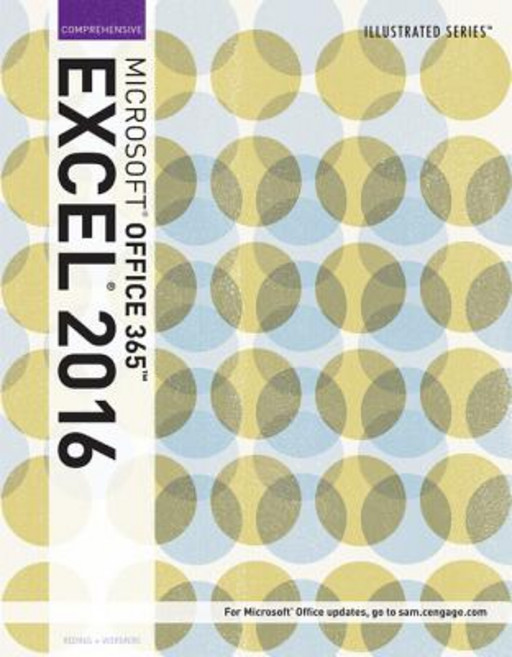 Illustrated Microsoft Office 365 & Excel 2016: Comprehensive Loose-Leaf Version Loose Leaf, Course Technology