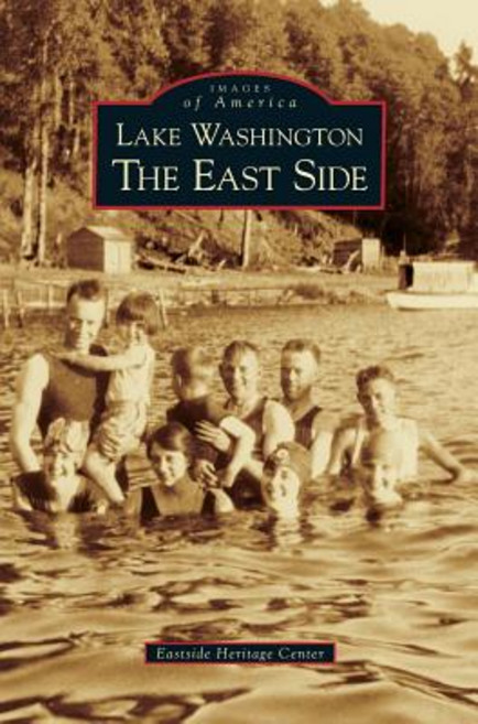 Lake Washington: The East Side Hardcover, Arcadia Publishing Library Editions