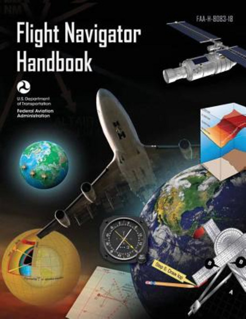 Flight Navigator Handbook (FAA-H-8083-18) Paperback, Createspace Independent Publishing Platform