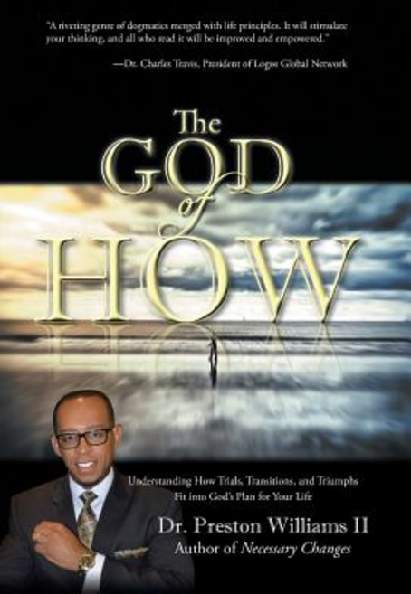 The God of How: Understanding How Trials Transitions and Triumphs Fit Into God's Plan for Your Life Hardcover, iUniverse