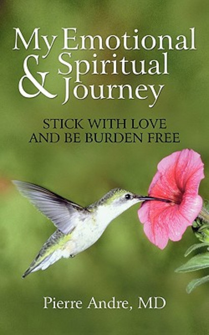My Emotional and Spiritual Journey: Stick with Love and Be Burden Free Paperback, iUniverse