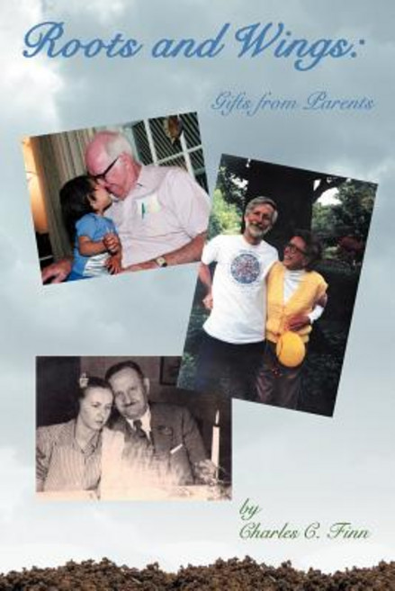 Roots and Wings: Gifts from Parents Paperback, Authorhouse