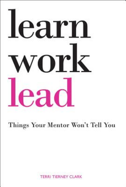 Learn Work Lead: Things Your Mentor Won't Tell You Paperback, Peterson Nelnet Co